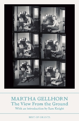 The View From the Ground - Martha Gellhorn