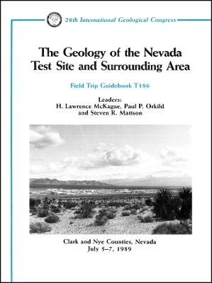 The Geology of the Nevada Test Site and Surrounding Area – Clark and Nye Counties, Nevada,  July 5–7, 1989, Volume T186