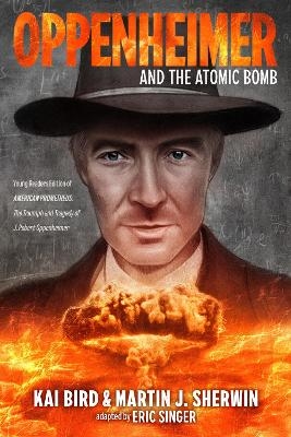 Oppenheimer and the Atomic Bomb - Kai Bird, Martin J. Sherwin