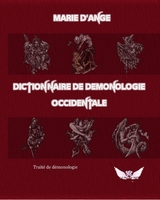 Dictionnaire de d&eacute;monologie occidentale -  Marie D'Ange
