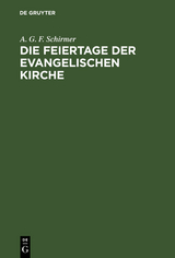Die Feiertage der evangelischen Kirche - A. G. F. Schirmer