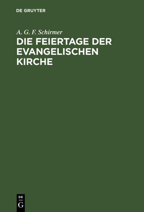 Die Feiertage der evangelischen Kirche - A. G. F. Schirmer