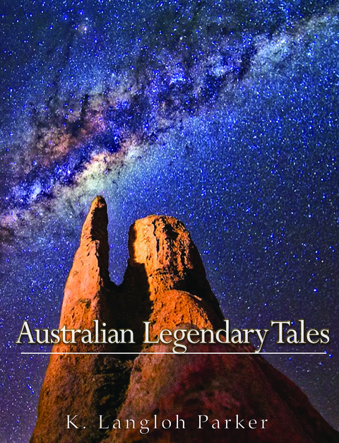 Australian Legendary Tales -  K. Langloh Parker