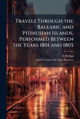 Travels Through the Balearic and Pithiusian Islands, Performed Between the Years 1801 and 1805