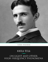 On Light and Other High Frequency Phenomena -  Nikola Tesla