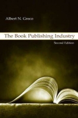 The Book Publishing Industry - Greco, Albert N.