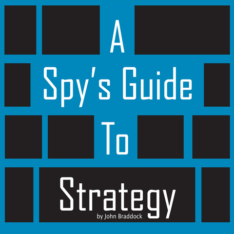 A Spy's Guide To Strategy -  John Braddock