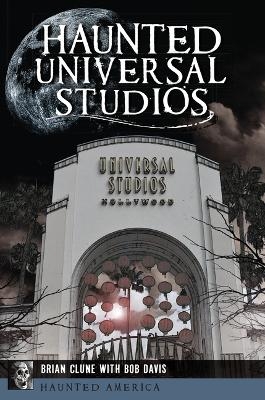 Haunted Universal Studios - Brian Clune