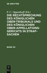 Die Rechtsprechung des K&ouml;niglichen Ober-Tribunals und des K&ouml;niglichen Ober-Appellations-Gerichts in Straf-Sachen. Band 20 - 