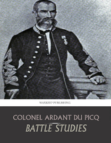 Battle Studies -  Colonel Ardant Du Picq