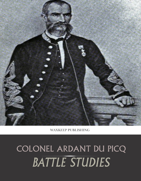 Battle Studies -  Colonel Ardant Du Picq
