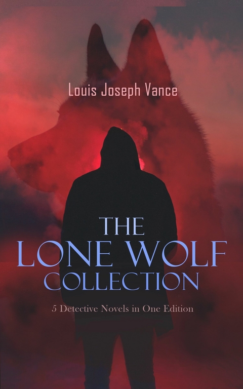 The Lone Wolf Collection - 5 Detective Novels in One Edition - Louis Joseph Vance
