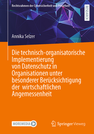 Die technisch-organisatorische Implementierung von Datenschutz in Organisationen unter besonderer Berücksichtigung der wirtschaftlichen Angemessenheit