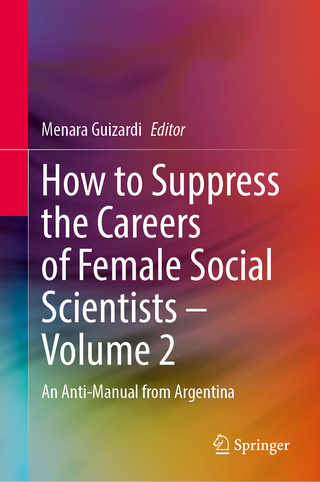 How to Suppress the Careers of Female Social Scientists – Volume 2