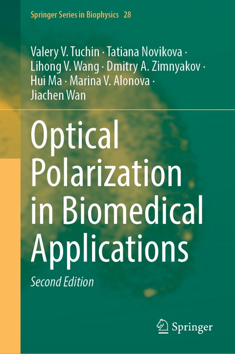 Optical Polarization in Biomedical Applications - Valery V. Tuchin, Tatiana Novikova, Lihong V. Wang, Dmitry A. Zimnyakov, Hui Ma, Marina V. Alonova, Jiachen Wan