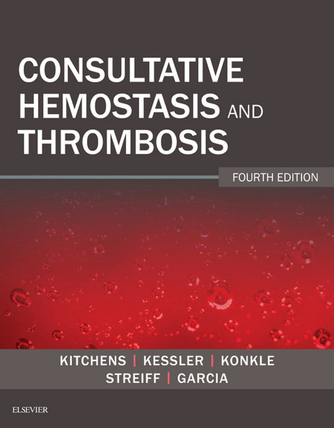 Consultative Hemostasis and Thrombosis E-Book -  Craig M. Kessler,  Craig S. Kitchens,  Barbara A Konkle