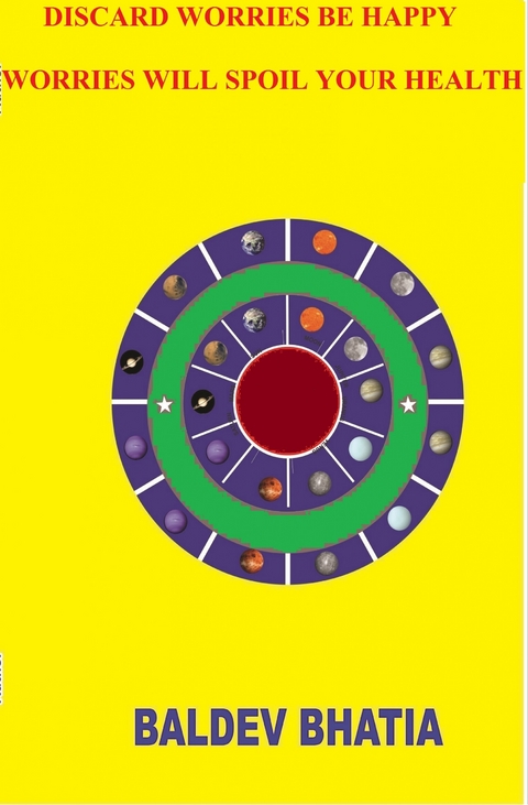 Discard Worries Be Happy -  BALDEV BHATIA