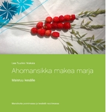 Ahomansikka makea marja - Lea Tuulikki Niskala