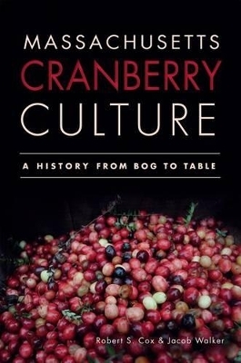 Massachusetts Cranberry Culture - Robert S. Cox, Jacob Walker