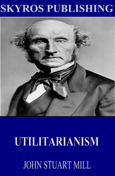 Utilitarianism -  John Stuart Mill