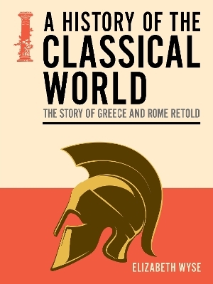 A History of the Classical World - Elizabeth Wyse