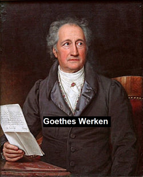Goethes Werken -  Johann Wolfgang Goethe