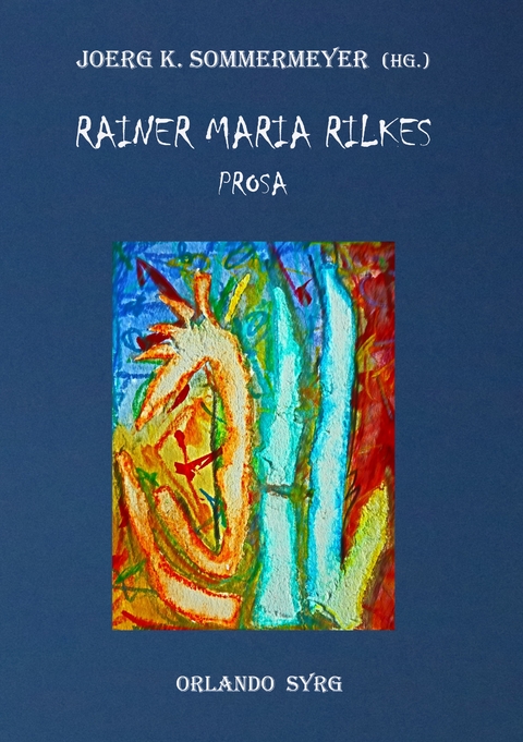 Rainer Maria Rilkes Prosa - Rainer Maria Rilke