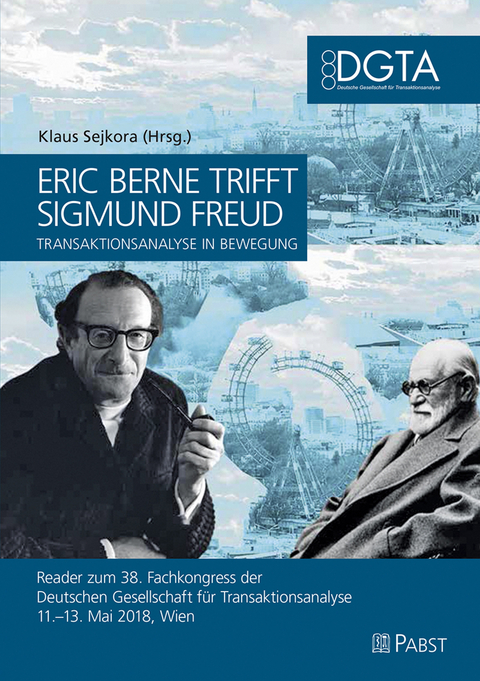 Eric Berne trifft Sigmund Freud - Transaktionsanalyse in Bewegung - 