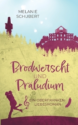 Brodwerscht und Pr&auml;ludium - Melanie Schubert