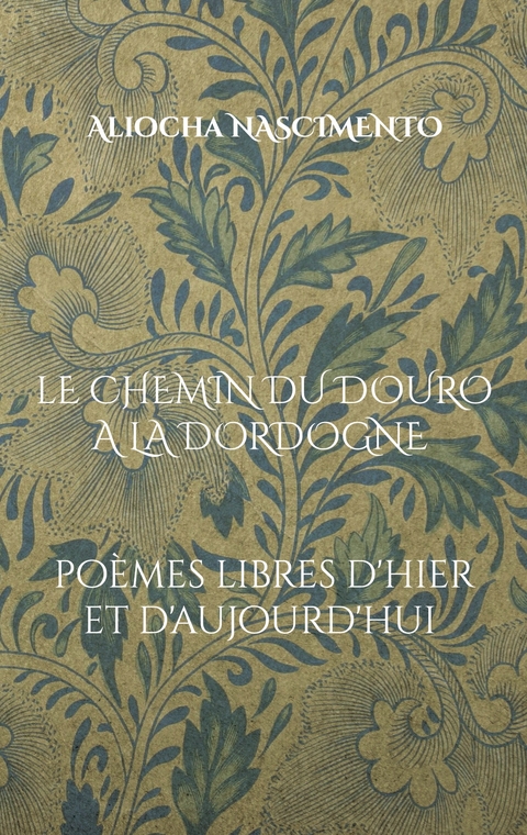 Le chemin du Douro &agrave; la Dordogne - Aliocha Nascimento