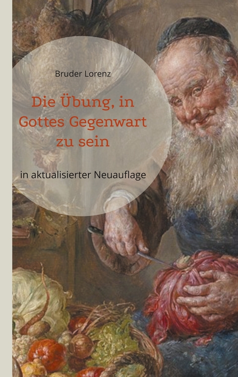 Die &Uuml;bung, in Gottes Gegenwart zu sein - Bruder Lorenz
