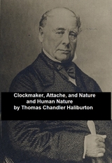Clockmaker; Attache; and Nature and Human Nature -  Thomas Chandler Haliburton