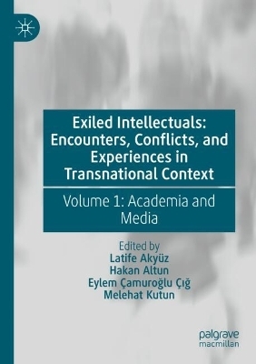 Exiled Intellectuals: Encounters, Conflicts, and Experiences in Transnational Context
