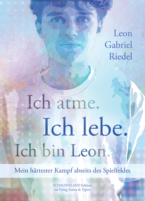 Ich atme. Ich lebe. Ich bin Leon. - Leon Gabriel Riedel