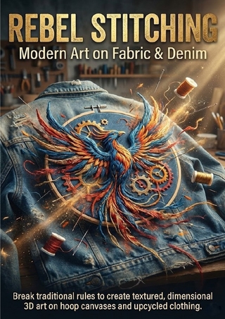 Rebel Stitching: Modern Art on Fabric & Denim