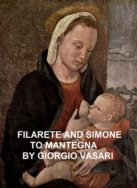 Filarete and Simone to Mantegna -  Giorgio Vasari