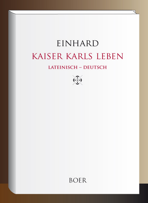 Kaiser Karls Leben Lateinisch - Deutsch - Einhard Einhard (Eginhard)