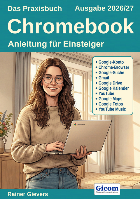 Das Praxisbuch Chromebook - Anleitung f&uuml;r Einsteiger (Ausgabe 2026/27) - Rainer Gievers