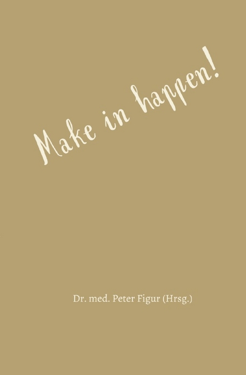 Make it happen! - Peter Figur