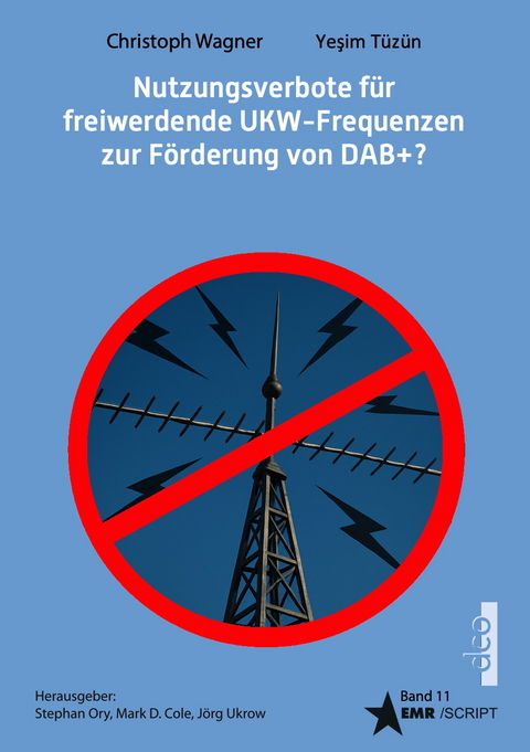 Nutzungsverbote f&uuml;r freiwerdende UKW-Frequenzen zur F&ouml;rderung von DAB+? - Christoph Wagner, Yeşim T&uuml;z&uuml;n