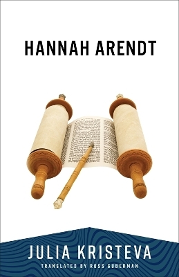 Hannah Arendt - Julia Kristeva