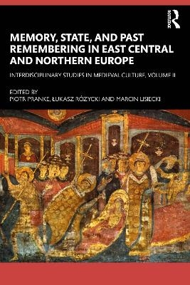 Memory, State, and Past Remembering in East Central and Northern Europe - 