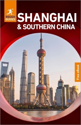 Rough Guides Shanghai and Southern China: Travel Guide with eBook - Rough Guides