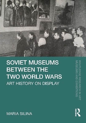 Soviet Museums Between the Two World Wars - Maria Silina