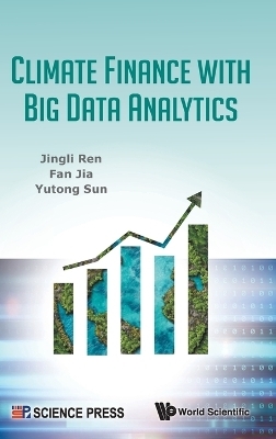 Climate Finance With Big Data Analytics - Jingli Ren, Fan Jia, Yutong Sun
