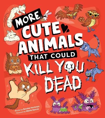 More Cute Animals That Could Kill You Dead - Brooke Hartman