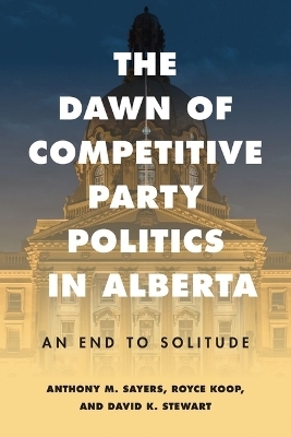 The Dawn of Competitive Party Politics in Alberta