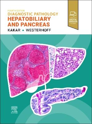 Diagnostic Pathology : Hepatobiliary and Pancreas - Sanjay Kakar, Maria Westerhoff