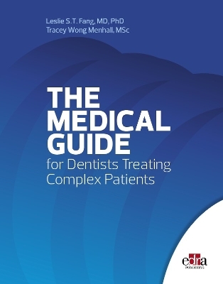 The Medical Guide For Dentists Treating Complex Patients - Leslie S.T. Fang, Tracey Wong Menhall
