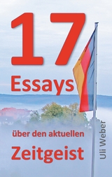 17 Essays &uuml;ber den aktuellen Zeitgeist - Uli Weber